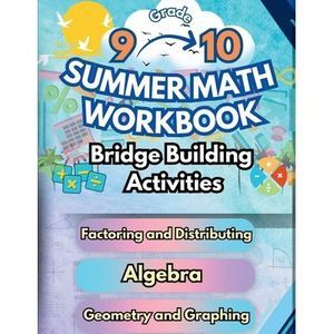 Summer Math Workbook 9-10 Grade Bridge Building Activities: 9th to 10th Grade Su